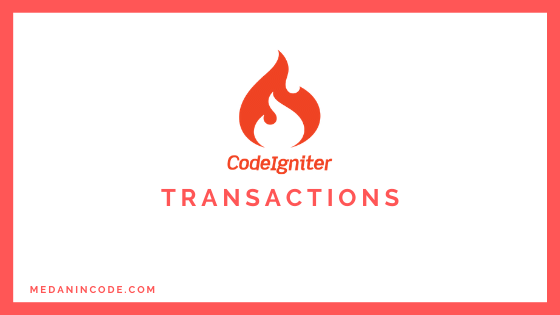 Menggunakan Transaction Di Codeigniter 4
