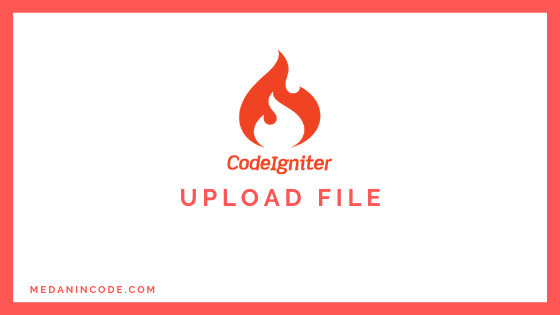 Upload File Dengan Codeigniter 4