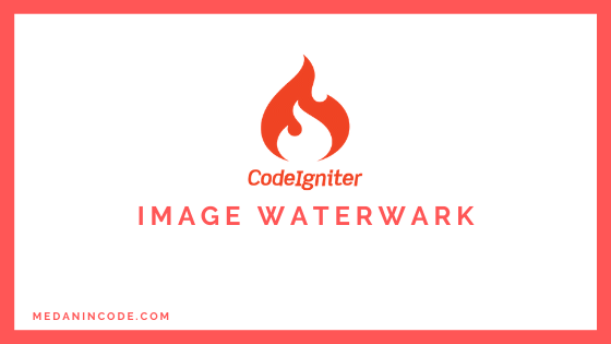 Membuat Watermark Gambar Dengan Codeigniter 4