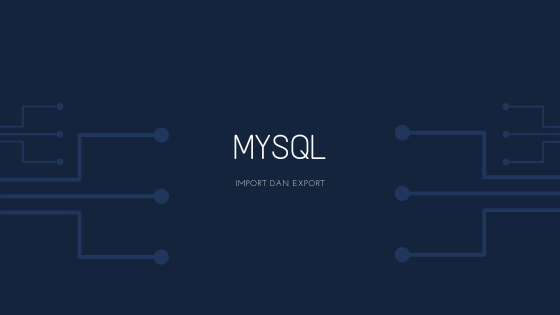 Cara Import Dan Export Table Database Mysql